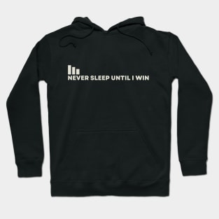 Never Sleep Until I Win Hoodie